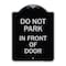 Signmission Do Not Park in Front of Door Heavy-Gauge Aluminum Architectural Sign, 24" x 18", BS-1824-24145 A-DES-BS-1824-24145 - alternate 1